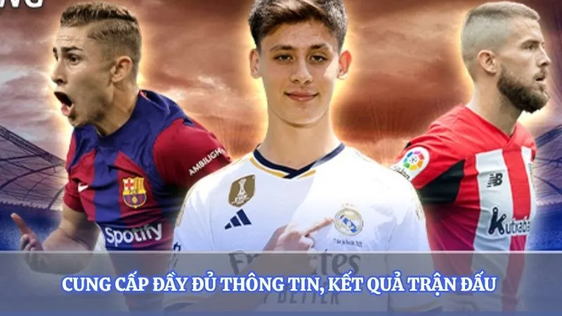 Cung cấp đầy đủ thông tin, kết quả trận đấu